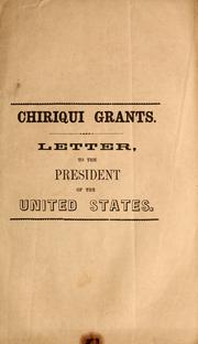 Cover of: Chiriqui grants: letter, to the President of the United States