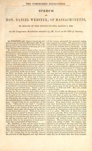 Cover of: The Compromise resolutions: speech of Hon. Daniel Webster, of Massachusetts, in Senate of the United States, March 7, 1850, on the Compromise resolutions submitted by Mr. Clay on the 25th of January