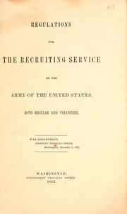 Cover of: Regulations for the recruiting service of the Army of the United States, both regular and volunteer by United States. Adjutant-General's Office.