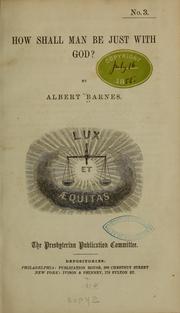 Cover of: How shall man be just with God? by Albert Barnes