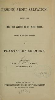 Cover of: Lessons about salvation: from the life and words of the Lord Jesus. Being a second series of plantation sermons.