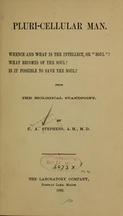 Cover of: Pluri-cellular man.: Whence and what is the intellect, or "soul"? What becomes of the soul? Is it possible to save the soul?