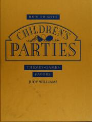 Cover of: How to give children's parties: themes, games, favors