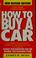 Cover of: How to buy a car