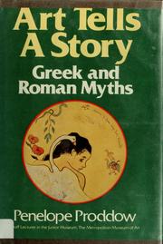 Cover of: Art tells a story, Greek and Roman Myths by Penelope Proddow