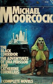 Cover of: The black corridor ; The adventures of Una Persson and Catherine Cornelius by Michael Moorcock