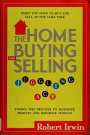 Cover of: The home buying and selling juggling act: timing the process to maximize profits and minimize hassles