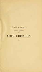 Cover of: Leçons cliniques sur les maladies des voies urinaires by Félix Guyon