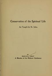 Conservation of the spiritual life as taught by St. John by Marcus Lemon Gray