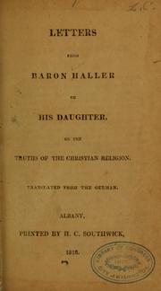 Cover of: Letters from Baron Haller to his daughter on the truths of the Christian religion tr. from the German