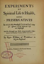 Experiments of spiritual life & health, and their preservatives in which the weakest child of God may get assurance of his spirituall life and blessednesse by Roger Williams