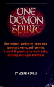 Cover of: One Demon Spirit that controls, dominates, possesses, oppresses, vexes, and torments, 8 out of 10 people in the world today, including born-again Christians | Morris Cerullo
