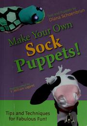 Cover of: Make Your Own Sock Puppets by Diana Schoenbrun