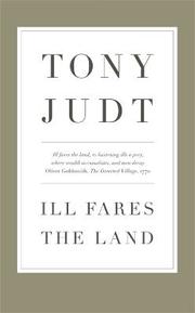 Cover of: Ill Fares The Land: A Treatise On Our Present Discontents