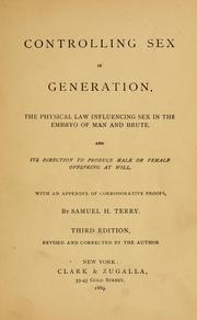 Cover of: Controlling sex in generation: the physical law influencing sex in the embryo of man and brute, and its direction to produce male or female offspring at will