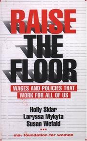 Cover of: Raise the floor: wages and policies that work for all of us
