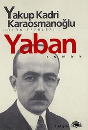 Yaban by Yakup Kadri Karaosmanoğlu