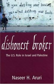 Cover of: Dishonest Broker: The U.S. Role in Israel and Palestine