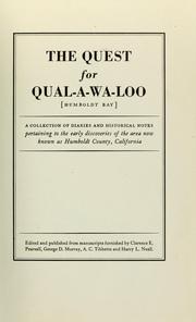 Cover of: The quest for Qual-a-wa-loo <Humboldt bay> a collection of diaries and historical notes pertaining to the early discoveries of the area now known as Humboldt County, California