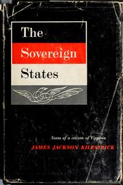 Cover of: The sovereign States | James Jackson Kilpatrick