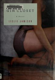 Cover of: The gin closet by Leslie Jamison, Isabel Vericat, Leslie Jamison