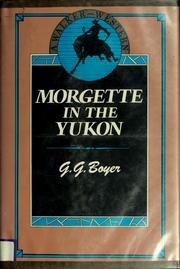 Cover of: Morgette in the Yukon by Glenn G. Boyer