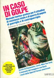 Cover of: In caso di golpe: manuale teorico-pratico per il cittadino di resistenza totale e di guerra di popolo, di guerriglia e di controguerriglia : scritti