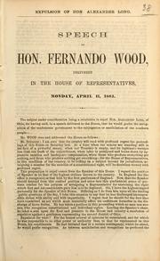 Cover of: Speech of Hon. Fernando Wood, delivered in the House of Representatives, Monday, April 11, 1864