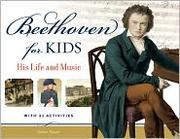 Cover of: Beethoven for Kids: His Life and Music with 21 Activities by 