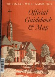 Cover of: The official guidebook of Colonial Williamsburg: containing a brief history of the city and descriptions of more than one hundred dwelling-houses, shops, & publick buildings. Also a large guide-map.
