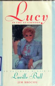 Cover of: Lucy in the afternoon: an intimate memoir of Lucille Ball