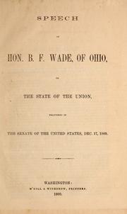 Cover of: Speech of Hon. B. F. Wade, of Ohio, on the state of the Union by B. F. Wade