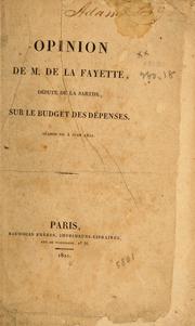 Cover of: Opinion de M. de La Fayette, Député de la Sarthe, sur le budget des dépenses. Séance du 4 Juin 1821