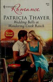 Cover of: Wedding bells at Wandering Creek Ranch by Patricia Thayer