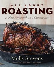 Cover of: All about roasting by Molly Stevens