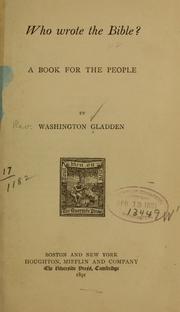 Cover of: Who wrote the Bible? by Washington Gladden