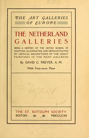 Cover of: The Netherland galleries: being a history of the Dutch school of painting, illuminated and demonstrated by critical descriptions of the great paintings in the many galleries