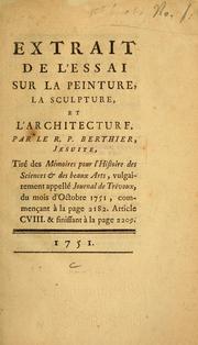 Cover of: Extrait de l'Essai sur la peinture, la sculpture, et l'architecture par le R.P. Berthier: tiré des Mémoires pour l'histoire des sciences & des beaux arts ... du mois d'octobre, 1751 ...