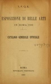 Cover of: Esposizione di belle arti in Roma, 1883: catalogo generale ufficiale