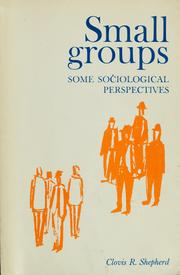 Small groups; some sociological perspectives by Clovis R. Shepherd