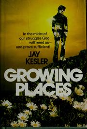 Cover of: Growing places by Jay Kesler
