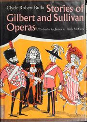 Cover of: Stories of Gilbert and Sullivan operas. by Clyde Robert Bulla