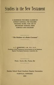 Cover of: Studies in the New Testament: a handbook for Bible classes in Sunday schools, for teacher training work, for use in secondary schools, high schools and colleges