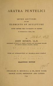 Cover of: Aratra Pentelici: seven lectures on the elements of sculpture, given before the University of Oxford in Michaelmas term, 1870