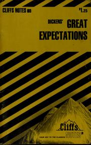 Cover of: Great expectations: notes, including biographical and critical introduction, synopsis of the story, summaries and commentaries, notes on plot and style, character studies, glossary, questions and answers, suggested topics for study, selected bibliography
