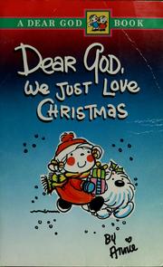 Cover of: Dear God, we just love Christmas