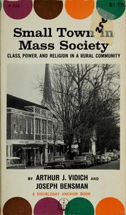 Cover of: Small town in mass society: class, power, and religion in a rural community