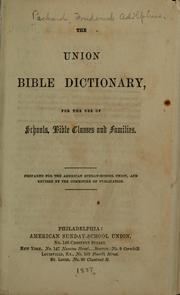 Cover of: The union Bible dictionary, for the use of Schools, Bible classes, and families ...