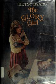 Cover of: The glory girl | Betsy Cromer Byars
