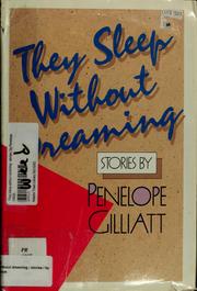 Cover of: They sleep without dreaming by Penelope Gilliatt